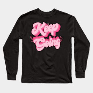 Keep Going Long Sleeve T-Shirt